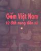 Ebook Gốm Việt Nam từ đất nung đến sứ: Phần 1 - Trần Khánh Chương