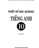 Ebook Thiết kế bài giảng Tiếng Anh 10 (Tập 2): Phần 1 - Nguyễn Thủy Minh, Lương Quỳnh Trang