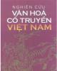 Ebook Nghiên cứu văn hóa cổ truyền Việt Nam: Phần 1 - PGS. Vũ Ngọc Khánh