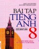 Ebook Bài tập tiếng Anh 8 có đáp án: Phần 1 - Mai Lan Hương, Nguyễn Thanh Loan