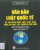 Ebook Văn bản Luật quốc tế và văn bản pháp luật Việt Nam phục vụ học tập, nghiên cứu môn một số vấn đề cơ bản của Luật quốc tế: Phần 2
