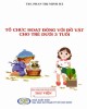 Ebook Tổ chức hoạt động với đồ vật cho trẻ em dưới 3 tuổi: Phần 1