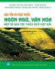 Ebook Nghiên cứu bảo tồn và phát triển ngôn ngữ, văn hóa một số dân tộc thiểu số ở Việt Bắc: Phần 1