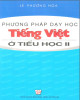 Giáo trình Phương pháp dạy học Tiếng Việt ở tiểu học II: Phần 1