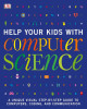 Ebook Help your kids with computer science: A unique visual step-by-step guide to computers, coding, and communication