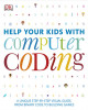 Ebook Help your kids with computer coding: A unique step-by-step visual guide, from binary code to building games