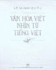 Ebook Văn hóa Việt nhìn từ tiếng Việt: Dích dắc dặt dìu dư dí dỏm - Phần 2