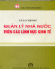 Giáo trình Quản lý nhà nước trên các lĩnh vực kinh tế: Phần 1 - PGS.TS. Trang Thị Tuyết