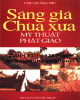 Ebook Sáng giá chùa xưa - Mỹ thuật Phật giáo: Phần 2