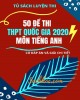 50 đề thi thử THPT Quốc gia 2020 môn Tiếng Anh (Có đáp án và giải chi tiết)